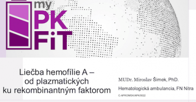 MUDr. Miroslav Šimek, PhD.: Liečba hemofílie A – od plazmatických ku rekombinantným faktorom